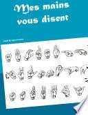 Mes mains vous disent