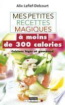 Mes petites recettes magiques à moins de 300 calories