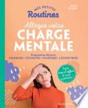 Mes petites routines : Allégez votre charge mentale