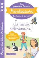 Mes premières lectures Montessori, Je serai vétérinaire