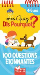 Mes quiz Dis Pourquoi ? 100 questions étonnantes