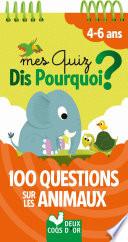 Mes quiz Dis Pourquoi ? 100 questions sur les animaux