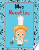 Mes Recettes Cahier de Recettes à Remplir