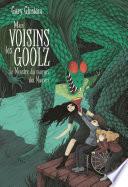 Mes voisins les Goolz - tome 2 Le Monstre du Marais des Mauves