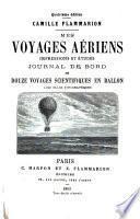 MES VOYAGES AERIENS IMPRESSIONS ET ETUDES JOUNRAL DE BORD DE DOUZE BOYAGES SCIENTIFIQUES EN BALLON AVEC PLANS TOPOGRAPHIQUES