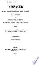 Messager des sciences et des arts de la Belgique, ou Nouvelles archives historiques, littéraires et scientifiques
