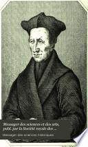 Messager des sciences et des arts, publ. par la Société royale des beaux-arts et des lettres, et par celle d'agriculture et de botanique de Gand. [Continued as] Messager des sciences historiques de Belgique 1839-96