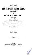 Messager des sciences et des arts, publ. par la Société royale des beaux-arts et des lettres, et par celle d'agriculture et de botanique de Gand. [Continued as] Messager des sciences historiques de Belgique 1839-96