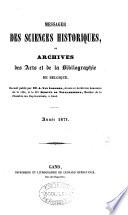 Messager des sciences et des arts, publ. par la Société royale des beaux-arts et des lettres, et par celle d'agriculture et de botanique de Gand. [Continued as] Messager des sciences historiques de Belgique 1839-96