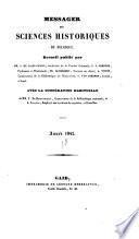 Messager des sciences et des arts, publ. par la Société royale des beaux-arts et des lettres, et par celle d'agriculture et de botanique de Gand. [Continued as] Messager des sciences historiques de Belgique 1839-96