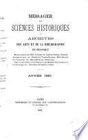 Messager des sciences historiques, ou, Archives des arts et de la bibliographie de Belgique