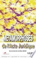 Métamorphoses de l'Acte Juridique