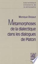 Métamorphoses de la dialectique dans les dialogues de Platon