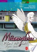 Métamorphoses, mon amour - Une interprétation des Métamorphoses d'Ovide