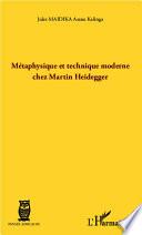 Métaphysique et technique moderne chez Martin Heidegger