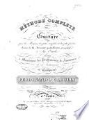 Méthode complete pour parvenir à pincer la guitare par les moyens les plus simples et les plus faciles, suivie de 44 morceaux graduellement progressifs&six études ...Op. 241.Sixième édition