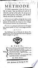 Méthode pour apprendre à lire le François et le Latin ... Contenant aussi un abrègé des sons èxacts de la Langue Françoise ... Avec des Rèflèxions sur la mèthode du Bureau Tipographique [by-Dumas]; et un plan nouveau d'une Ortographe facile abrègée & règulière [edited by P. de L.].