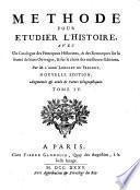 Methode Pour Etudier l'Histoire, Avec Un Catalogue des principaux Historiens