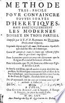 Methode tres-Facile pour convaincre toutes fortes d'Heretiques
