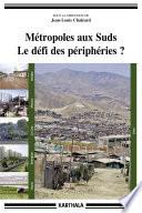 Métropoles aux Suds. Le défi des périphéries ?