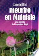Meurtre en Malaisie - Une enquête de l'inspecteur Singh