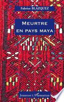 Meurtre en pays maya