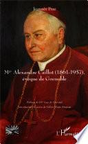 Mgr Alexandre Caillot (1861-1957), évêque de Grenoble