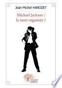 Michael Jackson : la mort organisée ?