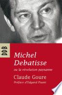 Michel Debatisse ou la révolution paysanne