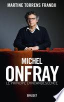 Michel Onfray, le principe d'incandescence