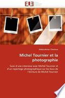 Michel Tournier Et la Photographie