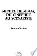 Michel Tremblay, du cinéphile au scénariste