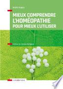 Mieux comprendre l'homéopathie pour mieux l'utiliser