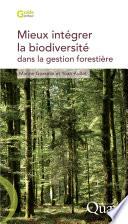 Mieux intégrer la biodiversité dans la gestion forestière