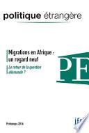 Migrations en Afrique : un regard neuf / Le retour de la question allemande ?