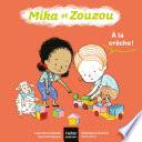 Mika et Zouzou - A la crèche ! 0/3 ans