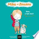 Mika et Zouzou - Non c'est moi ! 0/3 ans