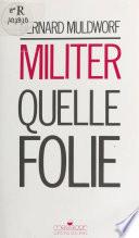 Militer, quelle folie ?