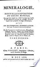 Mineralogie, Ou Nouvelle Exposition Du Regne Mineral ... Avec Un Dictionnaire Nomenclateur Et Des Tables Synoptiques