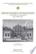 Mineurs, minorité. Jeunes, jeunesse en Roussillon et en Languedoc, XVIe-XVIIIe siècle
