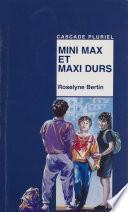 Mini Max et maxi durs