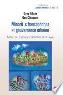 Minorités francophones et gouvernance urbaine. Moncton, Sudbury, Edmonton et Ottawa