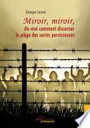 Miroir, miroir, dis-moi comment discerner le piège des sectes pernicieuses