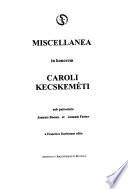 Miscellanea in honorem Caroli Kecskeméti