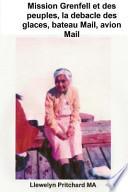 Mission Grenfell et des Peuples, la Debacle des Glaces, Bateau Mail, Avion Mail,