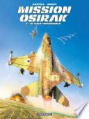 Mission Osirak - Tome 2 - Le raid impossible