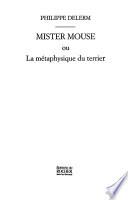Mister Mouse ou La métaphysique du terrier