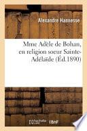 Mme Adèle de Bohan, en religion soeur Sainte-Adélaïde