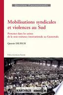 Mobilisations syndicales et violences au Sud. Protester dans les usines de la sous-traitance internationale au Guatemala
