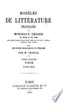 Modèles de littérature française, ou Morceaux choisis en prose et en vers des meilleurs écrivains depuis le XVI. siècle jusqu'a nos jours avec des notices biographiques et littéraires